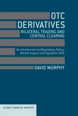 Kniha OTC Derivatives: Bilateral Trading and Central Clearing David Murphy