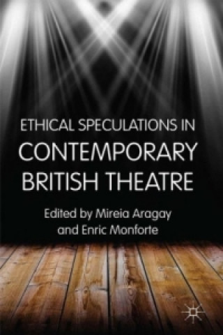 Kniha Ethical Speculations in Contemporary British Theatre M. Aragay