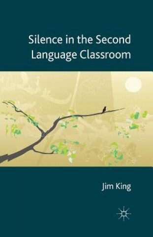 Kniha Silence in the Second Language Classroom J. King