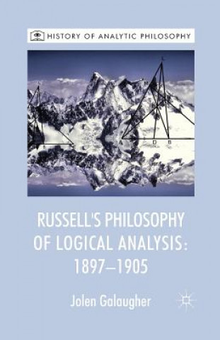 Carte Russell's Philosophy of Logical Analysis, 1897-1905 Jolen Galaugher