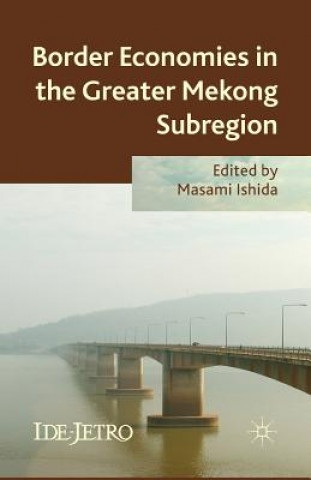 Książka Border Economies in the Greater Mekong Sub-region M. Ishida