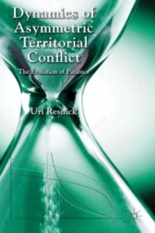 Książka Dynamics of Asymmetric Territorial Conflict Uri Resnick