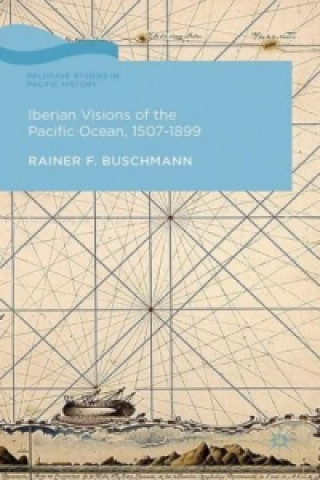 Book Iberian Visions of the Pacific Ocean, 1507-1899 Rainer Buschmann