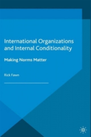 Könyv International Organizations and Internal Conditionality Rick Fawn