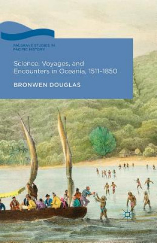 Livre Science, Voyages, and Encounters in Oceania, 1511-1850 Bronwen Douglas