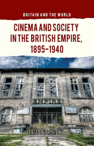 Книга Cinema and Society in the British Empire, 1895-1940 James Burns