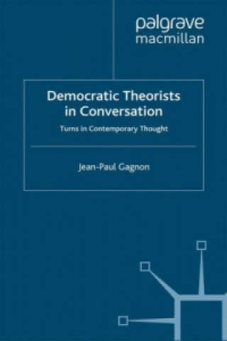 Книга Democratic Theorists in Conversation Jean-Paul Gagnon