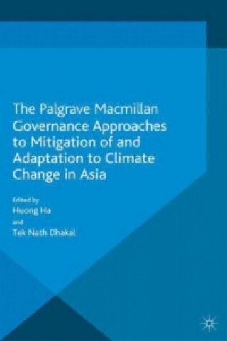 Kniha Governance Approaches to Mitigation of and Adaptation to Climate Change in Asia H. Ha