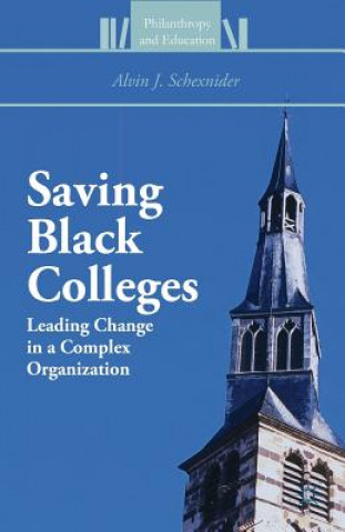 Kniha Saving Black Colleges Alvin J. Schexnider