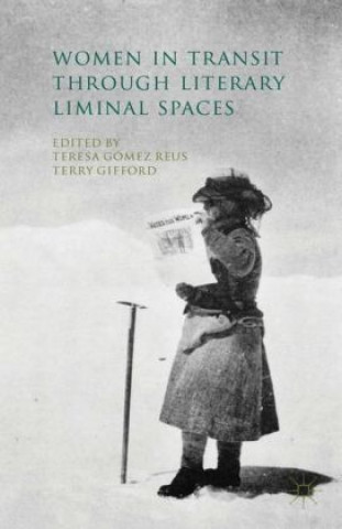 Kniha Women in Transit through Literary Liminal Spaces Teresa Gómez Reus