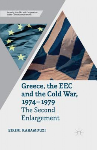 Książka Greece, the EEC and the Cold War 1974-1979 Eirini Karamouzi