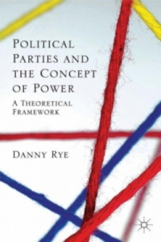 Kniha Political Parties and the Concept of Power D. Rye