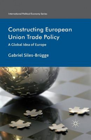 Carte Constructing European Union Trade Policy Gabriel Siles-Brugge