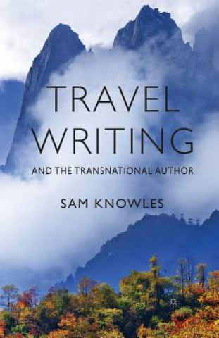 Książka Travel Writing and the Transnational Author S. Knowles