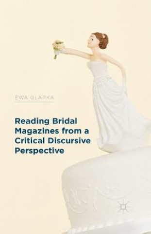 Kniha Reading Bridal Magazines from a Critical Discursive Perspective Ewa Glapka