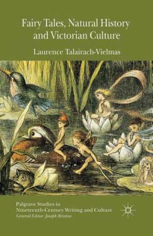 Kniha Fairy Tales, Natural History and Victorian Culture Laurence Talairach-Vielmas