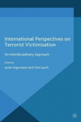 Kniha International Perspectives on Terrorist Victimisation J. Argomaniz