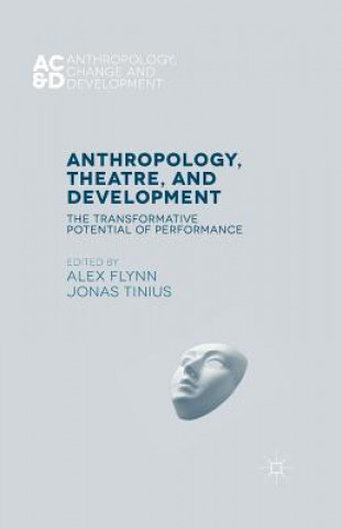 Carte Anthropology, Theatre, and Development Alex Flynn