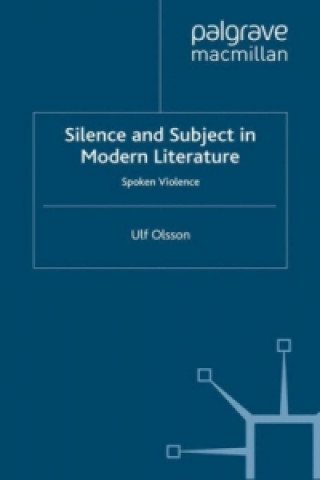 Kniha Silence and Subject in Modern Literature Ulf Olsson