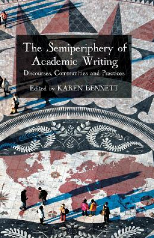 Kniha Semiperiphery of Academic Writing K. Bennett