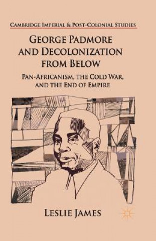 Livre George Padmore and Decolonization from Below L. James