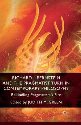 Kniha Richard J. Bernstein and the Pragmatist Turn in Contemporary Philosophy J. Green