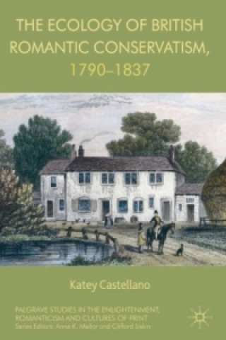 Buch Ecology of British Romantic Conservatism, 1790-1837 Katey Castellano