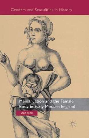 Книга Menstruation and the Female Body in Early Modern England Sara Read