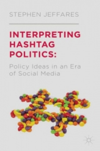 Könyv Interpreting Hashtag Politics S. Jeffares