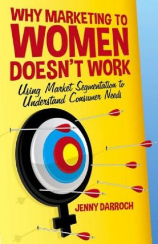 Kniha Why Marketing to Women Doesn't Work J. Darroch