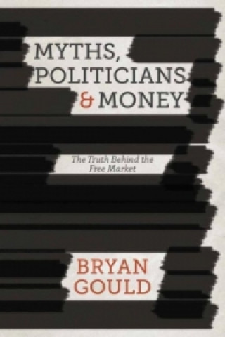 Livre Myths, Politicians and Money Bryan Gould