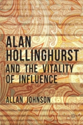Könyv Alan Hollinghurst and the Vitality of Influence Allan Johnson