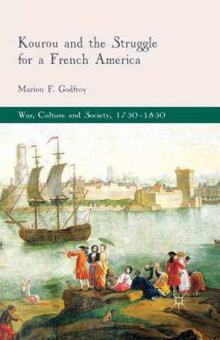 Carte Kourou and the Struggle for a French America Marion F. Godfroy