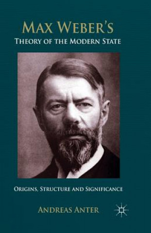 Kniha Max Weber's Theory of the Modern State Andreas Anter