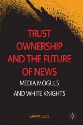 Kniha Trust Ownership and the Future of News Gavin Ellis