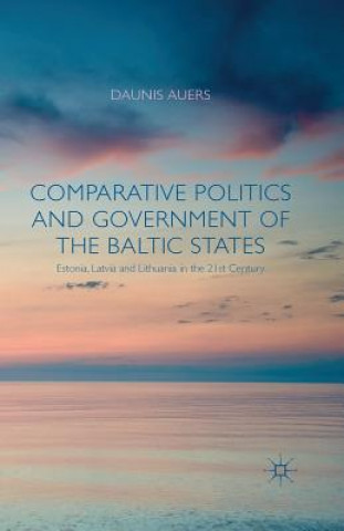 Knjiga Comparative Politics and Government of the Baltic States D. Auers
