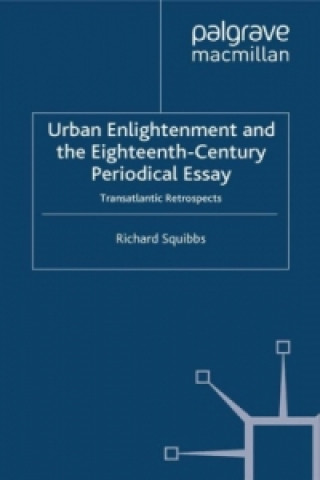 Könyv Urban Enlightenment and the Eighteenth-Century Periodical Essay Richard Squibbs