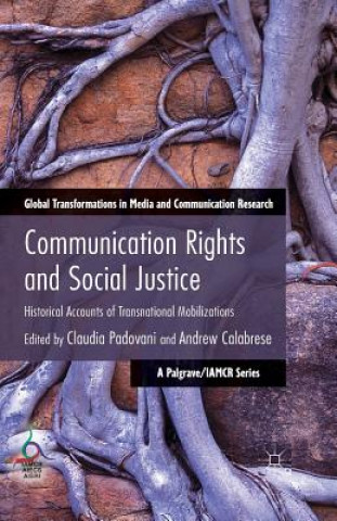 Kniha Communication Rights and Social Justice A. Calabrese