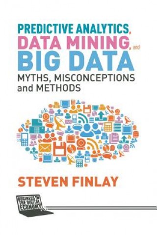 Kniha Predictive Analytics, Data Mining and Big Data S. Finlay