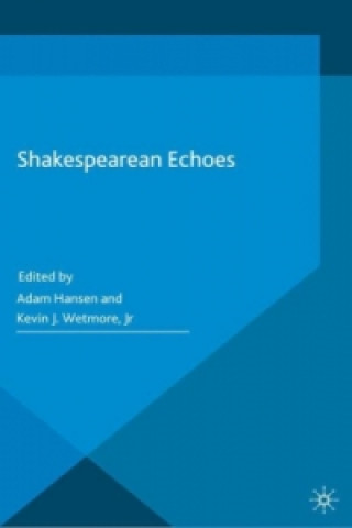 Knjiga Shakespearean Echoes Kevin J. Wetmore