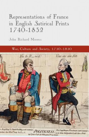 Carte Representations of France in English Satirical Prints 1740-1832 John Richard Moores