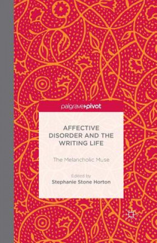 Könyv Affective Disorder and the Writing Life S. Stone Horton