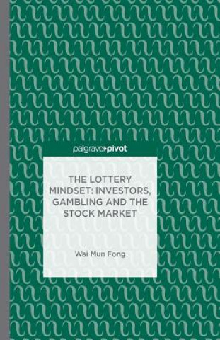 Könyv Lottery Mindset: Investors, Gambling and the Stock Market W. Fong