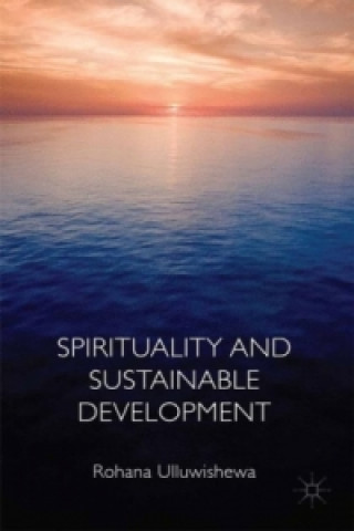 Kniha Spirituality and Sustainable Development Rohana Ulluwishewa