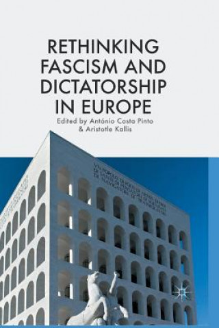 Kniha Rethinking Fascism and Dictatorship in Europe António Costa Pinto