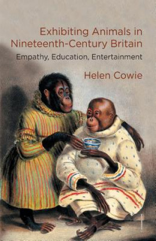 Könyv Exhibiting Animals in Nineteenth-Century Britain H. Cowie