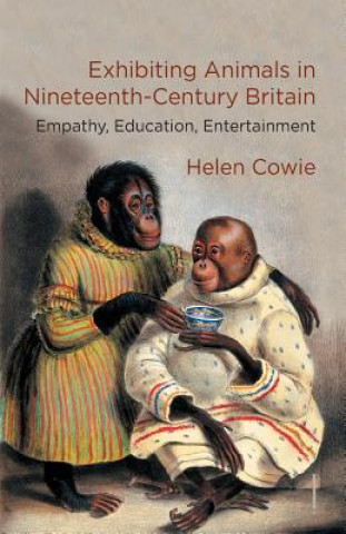 Buch Exhibiting Animals in Nineteenth-Century Britain H. Cowie