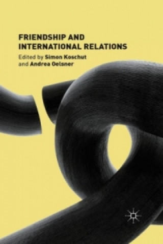 Kniha Friendship and International Relations S. Koschut