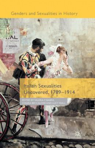Kniha Italian Sexualities Uncovered, 1789-1914 Valeria P. Babini