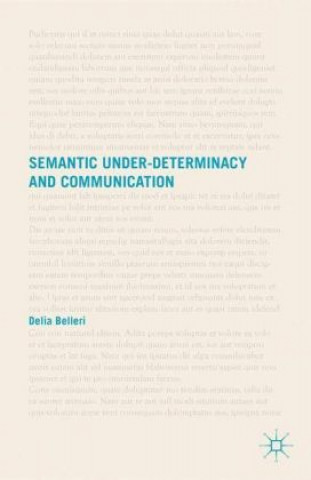 Kniha Semantic Under-determinacy and Communication Delia Belleri